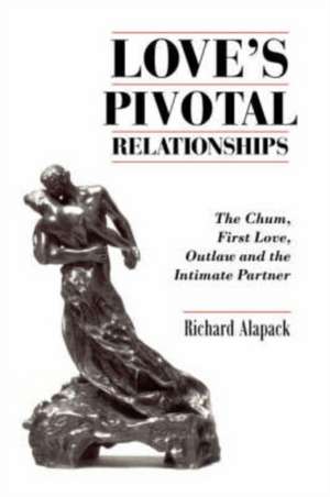 Love's Pivotal Relationships de Richard Alapack