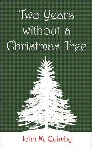 Two years without a Christmas Tree de John M. Quimby