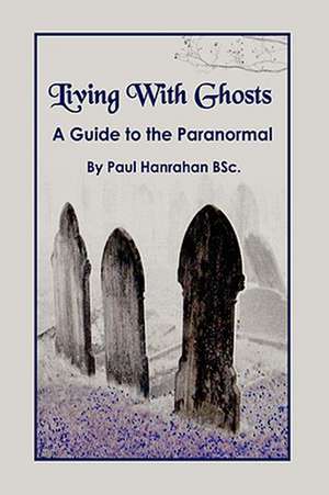 Living with Ghosts de Paul Hanrahan