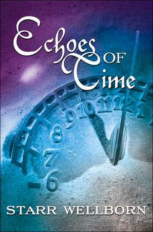 Echoes of Time de Starr Wellborn