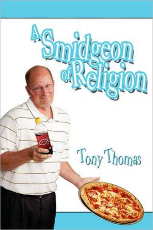 A Smidgeon of Religion de Tony Thomas