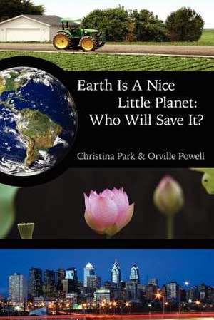 Earth Is A Nice Little Planet: Who Will Save It? de Christina Park