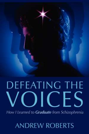 Defeating the Voices de Andrew Roberts