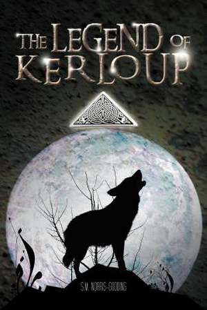 The Legend of Kerloup de S. M. Norris-Gooding