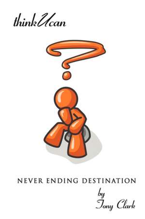 Never Ending Destination de Tony Clark