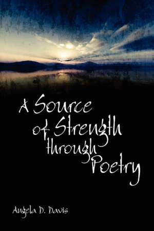 A Source of Strength through Poetry de Angela D. Davis