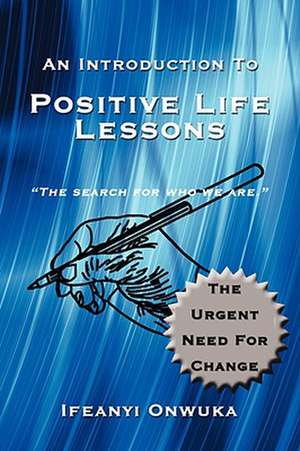 An Introduction to Positive Life Lessons de Ifeanyi Onwuka