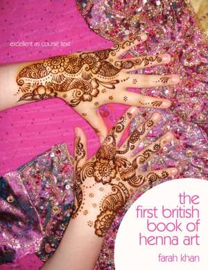 The First British Book of Henna Art de Farah Khan