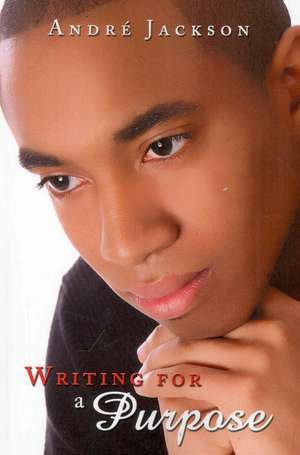 Writing for a Purpose de Andre Jackson