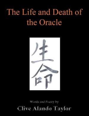 The Life and Death of the Oracle de Clive Alando Taylor