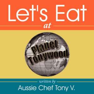 Let's Eat de Aussie Chef Tony V.