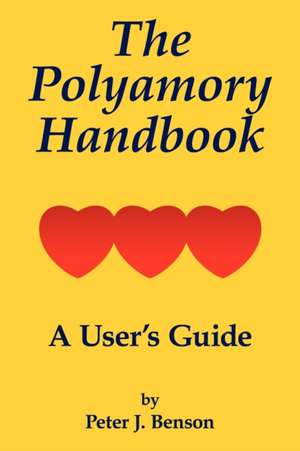 The Polyamory Handbook: A User's Guide de Peter J. Benson