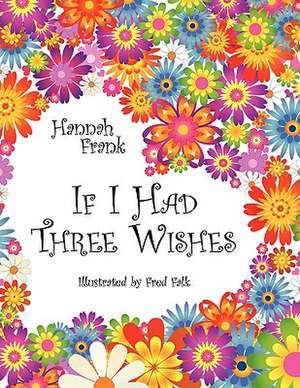 If I Had Three Wishes de Hannah Frank