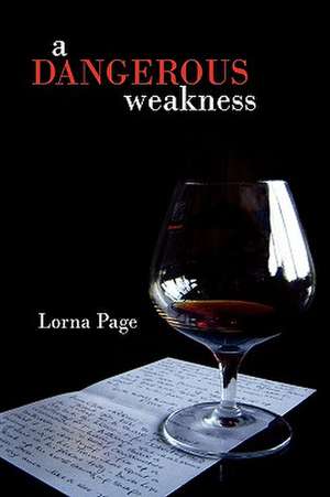 A Dangerous Weakness de Lorna Page