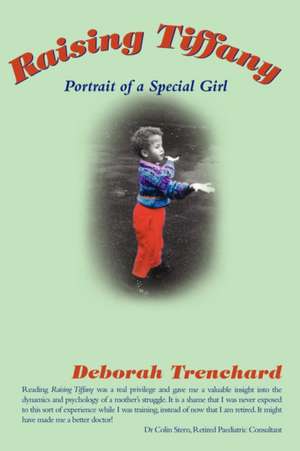 Raising Tiffany - Portrait of a Special Girl de Deborah Trenchard