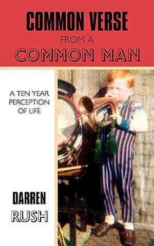 Common Verse from a Common Man de Darren Rush