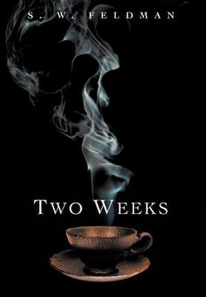Two Weeks de S W Feldman