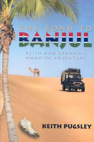 The Road to Banjul de Keith Pugsley