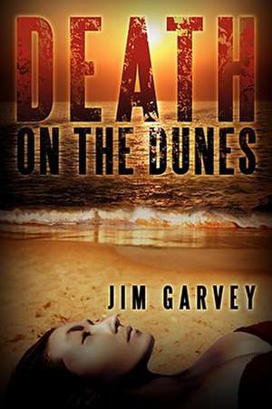 Death on the Dunes de Jim Garvey