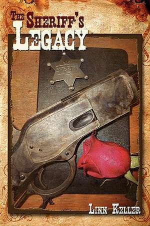 The Sheriff's Legacy de Linn Keller