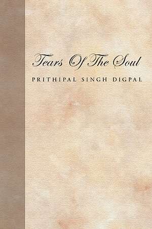 Tears of the Soul de Prithipal Singh Digpal