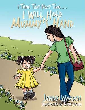 I Think That Next Time..... I Will Hold Mummy's Hand de Jenny Warden