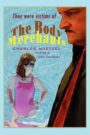 The Body Merchants de Charles Nuetzel