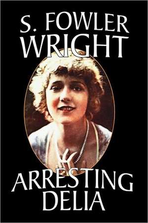 Arresting Delia de S. Fowler Wright