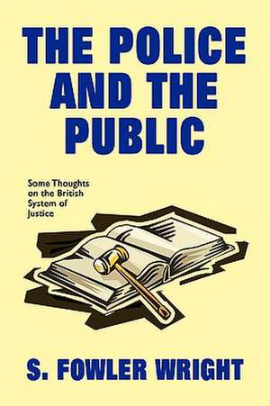 The Police and the Public de S. Fowler Wright