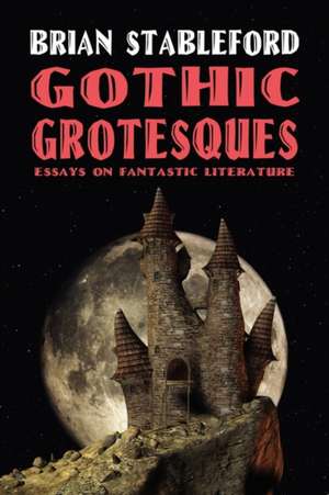 Gothic Grotesques de Brian Stableford