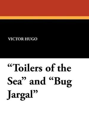 Toilers of the Sea and Bug Jargal de Victor Hugo