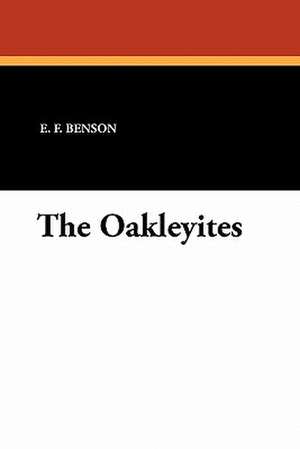 The Oakleyites de E. F. Benson