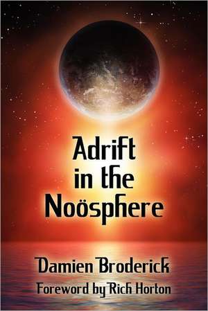 Adrift in the Noosphere de Damien Broderick