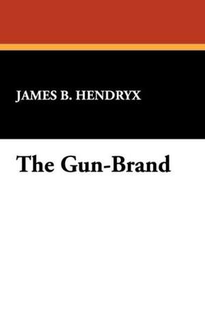 The Gun-Brand de James B. Hendryx