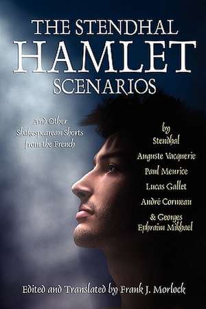 The Stendhal Hamlet Scenarios and Other Shakespearean Shorts from the French de Stendhal