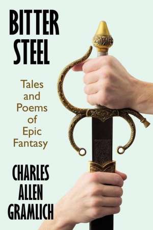 Bitter Steel de Charles Allen Gramlich