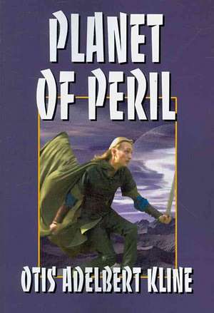 Planet of Peril de Otis Adelbert Kline