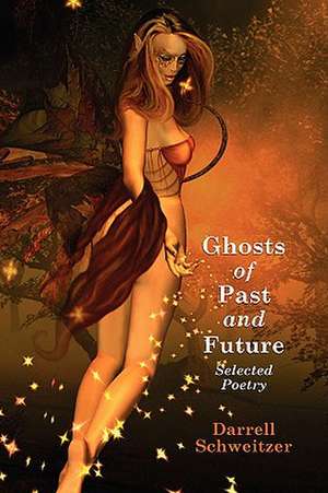 Ghosts of Past and Future de Darrell Schweitzer