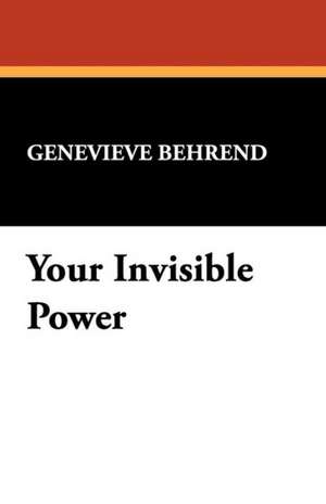 Your Invisible Power de Genevieve Behrend