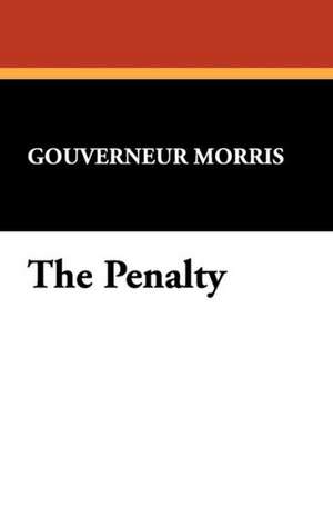 The Penalty de Gouverneur Morris