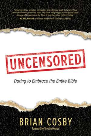 Uncensored: Daring to Embrace the Entire Bible de Brian Cosby