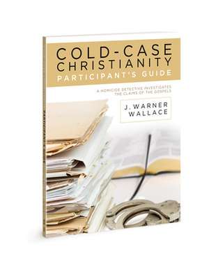 Cold-Case Christianity Participant's Guide de J Warner Wallace