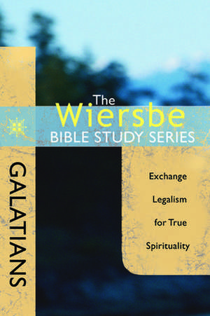 Galatians: Exchange Legalism for True Spirituality de Warren W. Wiersbe