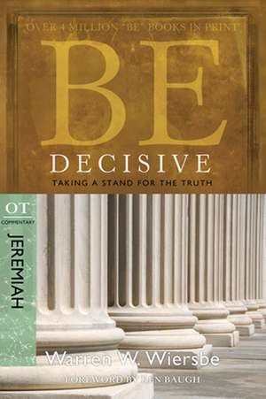 Be Decisive ( Jeremiah ) de Warren W. Wiersbe