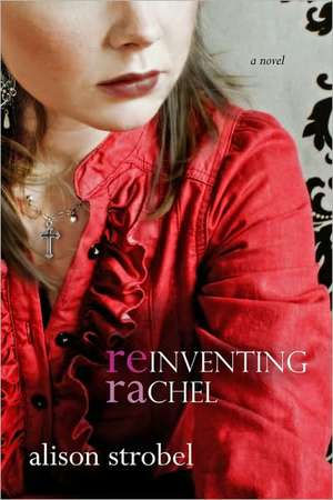 Reinventing Rachel de Alison Strobel