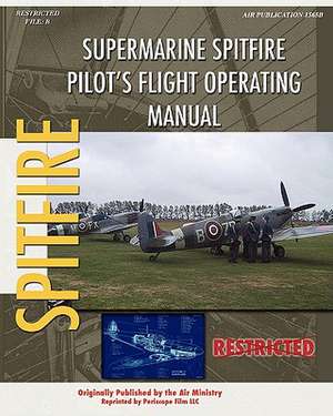 Supermarine Spitfire Pilot's Flight Operating Manual de Air Ministry