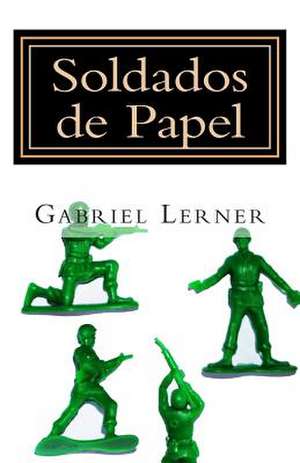 Soldados de Papel de Gabriel Lerner