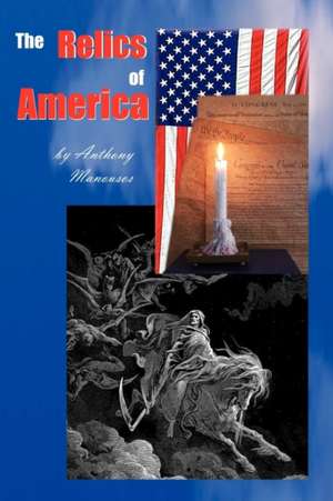 The Relics of America de Anthony Manousos