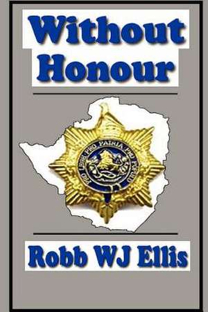 Without Honour de Robb W. J. Ellis