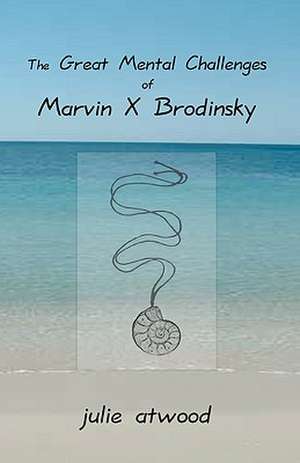 The Great Mental Challenges of Marvin X. Brodinsky de Julie Atwood